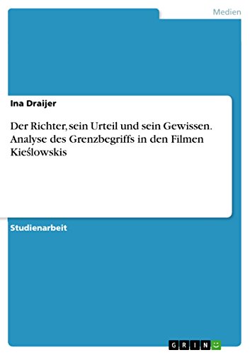 Der Richter, sein Urteil und sein Gewissen. Analyse des Grenzbegriffs in den Filmen Kieślowskis (German Edition)