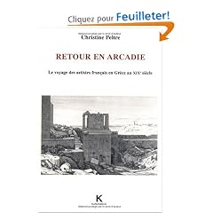 Retour en Arcadie: Le voyage des artistes fran�ais en Gr�ce au XIXe si�cle