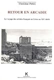 Revue Klincksieck  / Retour en Arcadie: Le voyage des artistes français en Grèce au XIXe siècle