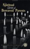Spiritual Lives of Bereaved Parents (Series in Death, Dying, and Bereavement) Dennis Klass