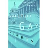The Politics of Gay Rights (The Chicago Series on Sexuality, History, and Society)