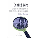 Egalit� z�ro ! : Enqu�te sur le proc�s m�diatique de Dieudonn�par Olivier Mukuna