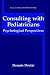 Consulting with Pediatricians: Psychological Perspectives (Issues in Clinical Child Psychology): Psychological Perspectives (Issues in Clinical Child Psychology)