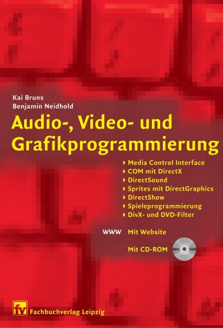 Carl Hanser Verlag GmbH & CO. KG Audio-, Video- und Grafikprogrammierung: Media Control Interface, COM mit DirectX, DirectSound, Sprites mit Direc ...