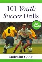 101 Youth Soccer Drills: v.2: Age 12-16: Vol 2