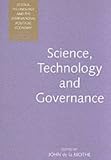 Science, Technology and Global Governance (Science, Technology, and the International Political Economy Series)