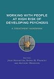 Working with People at High Risk of Developing Psychosis
 A Treatment Handbook,
