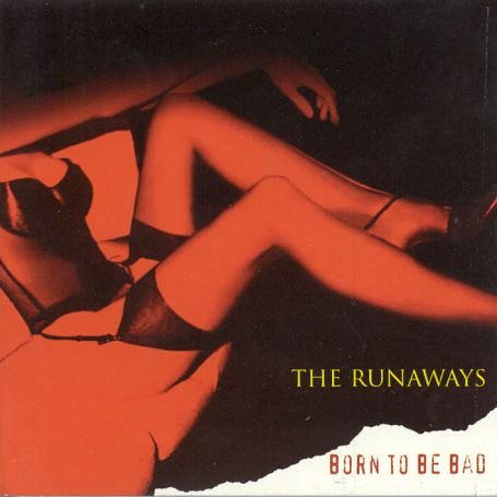 The Runaways - Born To Be Bad - Zortam Music