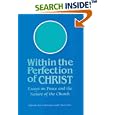 Within the Perfection of Christ: Essays on Peace and the Nature of the Church by Terry L. Brensinger and E. Morris Sider
