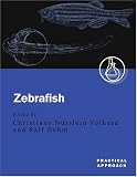 Zebrafish: A Practical Approach (The Practical Approach Series, 261)