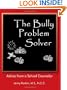 The Bully Problem Solver: Advice from a School Counselor