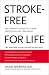 Stroke-Free for Life: The Complete Guide to Stroke Prevention and Treatment