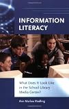 Information Literacy: What Does It Look Like in the School Library Media Center?