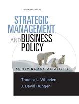 Strategic Management & Business Policy: Achieving Sustainability (12th Edition)