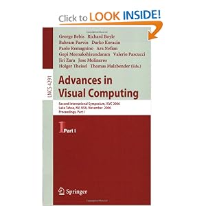 Advances in Visual Computing: Second International Symposium, ISVC 2006, Lake Tahoe, NV, USA, November 6-8, 2006, Proceedings, Part I (Lecture Notes in ... Vision, Pattern Recognition, and Graphics)