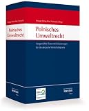 Polnisches Umweltrecht: Ausgewählte Texte mit Erläuterungen für die deutsche Wirtschaftspraxis