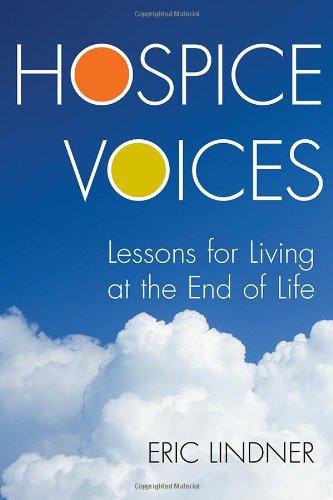 Hospice Voices: Lessons for Living at the End of Life