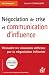 Négociation de crise et communication d'influence : Résoudre les situations difficiles par la négociation influente