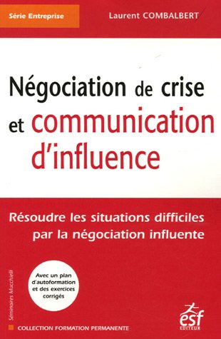 Négociation de crise et communication d'influence : Résoudre les situations difficiles par la négociation influente