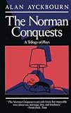 Norman Conquests: Table Manners; Living Together; Round and Round in the Garden (An Evergreen book)