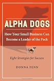 Alpha Dogs: How Your Small Business can become a Leader of the Pack