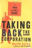 Taking Back the Corporation: A Mad as Hell Guide