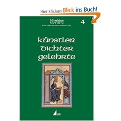 Mittelaltermythen. in 7 B�nden: Mittelaltermythen: K�nstler, Dichter, Gelehrte: Bd. 4 (UVK Kulturgeschichte)