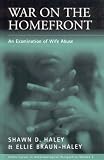 War on the Home Front: An Examination of Wife Abuse (Public Issues in Anthropological Perspectives Series)