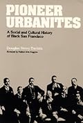 Pioneer Urbanites: A Social and Cultural History of Black San Francisco
