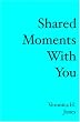 Shared Moments With You