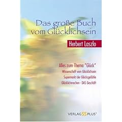 Das gro�e Buch vom Gl�cklichsein. Alles zum Thema "Gl�ck"