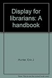 Display for librarians : a handbook
