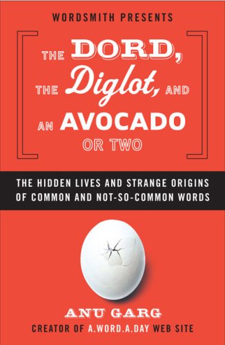 City Travel Guides Discounted  Books : The Dord, the Diglot, and an Avocado or Two: The Hidden Lives and Strange Origins of Common and Not-So-Common Words