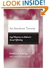An American Travesty: Legal Responses to Adolescent Sexual Offending (Adolescent Development and Legal Policy)