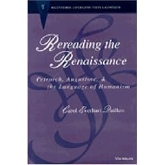 Rereading the Renaissance: Petrarch, Augustine, and the Language of Humanism (Recentiores: Later Latin Texts and Contexts)