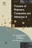 Fracture of Polymers, Composites and Adhesives II: 3rd ESIS TC4 Conference (European Structural Integrity Society)