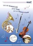 Von der Entstehung eines Tones bis zur Klassenmusik - Sch&uuml;ler-Arbeitsheft f&uuml;r den Musikunterricht in der Schule, Musikschule und im Verein: .. - in der Grundschule, Musikschule und im Verein - Martin Leuchtner, Bruno Waizmann