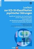 Lexikon zur ICD-10 Klassifikation psychischer St&ouml;rungen - Begriffe der Psychiatrie, der Psychotherapie und der seelischen Gesundheit, insbesondere auch .. - sowie der transkulturellen Psychatrie - Horst Dilling (Hrsg.)