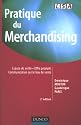 Pratique du merchandising : Espace de vente, offre produits, communication sur le lieu de vente