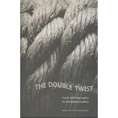 The Double Twist: From Ethnography to Morphodynamics (Anthropological Horizons)