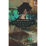 petroleum venus a novel new russian writing