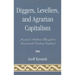 Diggers, Levellers, and Agrarian Capitalism: Radical Political Thought in 17th Century England