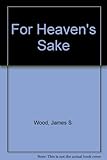 For heaven's sake