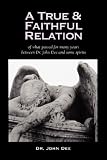 A True and Faithful Relation of What Passed for Many Years Between Dr. John Dee and Some Spirits
