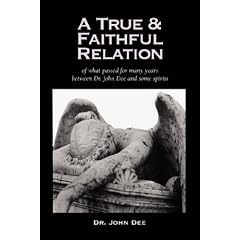 A True and Faithful Relation of What Passed for Many Years Between Dr. John Dee and Some Spirits
