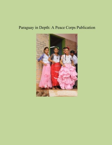 Paraguay in Depth: A Peace Corps Publication