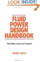 Fluid Power Design Handbook (Fluid Power and Control, 12) 3rd Edition Revised & Expanded