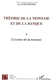 Théorie de la monnaie et de la banque : Tome 1, l'essence de la monnaie
