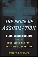 The Price of Assimilation: Felix Mendelssohn and the Nineteenth-Century Anti-Semitic Tradition