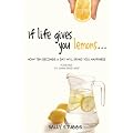 If Life Gives You Lemons: How 10-Seconds a Day Will Bring You Happiness